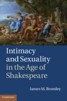 Intimacy and Sexuality in the Age of Shakespeare 1107693853 Book Cover