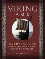 Viking Age: Everyday Life During the Extraordinary Era of the Norsemen 1454909064 Book Cover