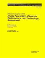 Medical Imaging, 2003: Image Perception, Observer Performance, and Technology Assessment (Progress in Biomedical Optics and Imaging, V. 4, No. 25) 0819448354 Book Cover