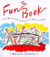 The FUN BOOK: 102 WAYS FOR GIRLS TO HAVE SOME 0684843986 Book Cover