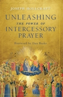 Unleashing the Power of Intercessory Prayer 1644133385 Book Cover