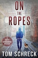 On the Ropes: A Duffy Dombrowski Mystery (Duffy Mysteries) 1971208000 Book Cover