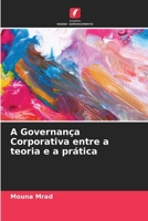 A Governança Corporativa entre a teoria e a prática (Portuguese Edition) 6209711235 Book Cover