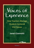 Voices of Experience: How Teachers Manage Student-Centered ESL Classes 0472036149 Book Cover