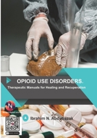 Opioid Use Disorders: Therapeutic Manuals for Healing and Recuperation 3384408497 Book Cover