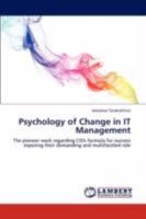 Psychology of Change in IT Management: The pioneer work regarding CIOs formula for success exposing their demanding and multifaceted role 3845479396 Book Cover