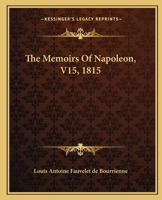Memoirs of Napoleon - Volume 15 1511718277 Book Cover