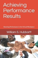 Achieving Performance Results: Boosting Performance in the Virtual Workplace 1699835004 Book Cover