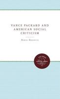 Vance Packard & American Social Criticism 0807821411 Book Cover