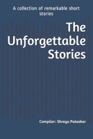 The Unforgettable Stories: A collection of remarkable short stories 1649836309 Book Cover