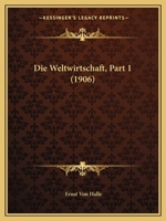 Die Weltwirtschaft, Part 1 (1906) 1168456037 Book Cover