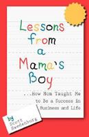 Lessons from a Mama's Boy ...How Mom Taught Me to Be a Success in Business and Life 0977747336 Book Cover