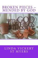 Broken Pieces Mended by God 1523277165 Book Cover