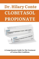 CLOBETASOL PROPIONATE: A Comprehensive Guide For The Treatment of Various Skin Conditions B0CSP29KGY Book Cover