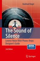 The Sound of Silence: Lowest-Noise RIAA Phono-Amps: Designer's Guide 3642197736 Book Cover