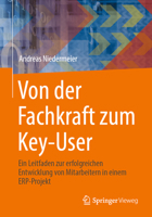 Von der Fachkraft zum Key-User: Ein Leitfaden zur erfolgreichen Entwicklung von Mitarbeitern in einem ERP-Projekt (German Edition) 3658477571 Book Cover