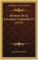 Elemens De La Procedure Criminelle V2 (1773) 1104738635 Book Cover