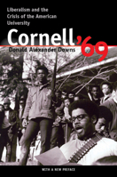 Cornell '69: Liberalism and the Crisis of the American University 0801478383 Book Cover