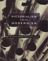 Pictorialism into Modernism: The Clarence H. White School of Photography 0847819361 Book Cover