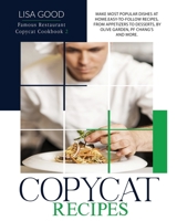 COPYCAT RECIPES: MAKE MOST POPULAR DISHES AT HOME. EASY-TO-FOLLOW RECIPES, FROM APPETIZERS TO DESSERTS, BY OLIVE GARDEN, PF CHANG’S AND MORE. (Famous Restaurant Copycat Cookbook) B08GRNFMKB Book Cover