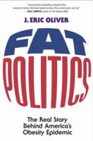 Fat Politics: The Real Story behind America's Obesity Epidemic 0195313208 Book Cover