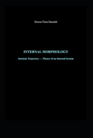 INTERNAL MORPHOLOGY: Intrinsic Trajectory — Theory of an Internal System B0H1199CH3 Book Cover