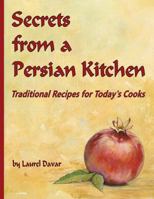 Secrets from a Persian Kitchen: Traditional Recipes for Today's Cooks 153089865X Book Cover