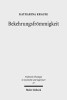 Bekehrungsfrommigkeit: Historische Und Kultursoziologische Perspektiven Auf Eine Gestalt Gelebter Religion 3161554655 Book Cover