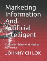 Marketing Information And: Artificial Intelligent Consumer Behavioral Method Difference 1795040688 Book Cover