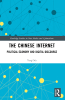 The Chinese Internet: Political Economy and Digital Discourse 1032326026 Book Cover