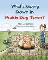 What's Going Down in Prairie Dog Town 1684017726 Book Cover