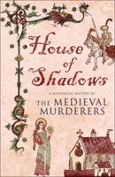 House of Shadows (Medieval Murderers Group 3) 1416526803 Book Cover