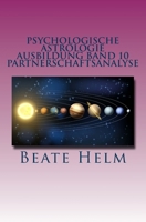 Psychologische Astrologie - Ausbildung Band 10 - Partnerschaftsanalyse: Beziehungsmuster - Der Partner ALS Spiegel - Interaktionen in Einer Beziehung 3944013379 Book Cover