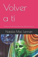 Volver a tí: El amor es la única frecuencia que atraviesa universos B0FSQ2V6C6 Book Cover