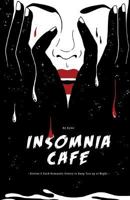 Insomnia Cafe: Stories and Dark Romantic Poetry To Keep You Up At Night 0692976612 Book Cover