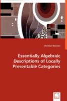 Essentially Algebraic Descriptionsof Locally Presentable Categories 3836464160 Book Cover