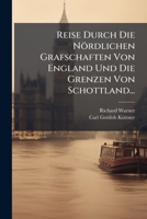 Richard Warners Reise durch die nördlichen Grafschaften von England und die Grenzen von Schottland 1275621562 Book Cover