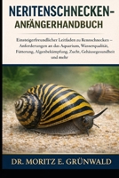 NERITENSCHNECKEN-ANFÄNGERHANDBUCH: Einsteigerfreundlicher Leitfaden zu Rennschnecken – Anforderungen an das Aquarium, Wasserqualität, Fütterung, ... Gehäusegesundheit und mehr (German Edition) B0GP2C32MJ Book Cover