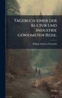 Tagebuch einer der Kultur und Industrie gewidmeten Reise. (German Edition) 1024807088 Book Cover