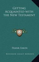 Getting Acquainted with the New Testament 1162791586 Book Cover