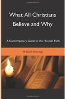 What All Christians Believe and Why: A Contemporary Guide to the Historic Faith 1644409895 Book Cover