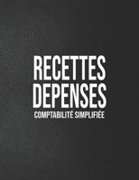 Recettes D�penses, Comptabilit� simplifi�: Registre comptable simple noir 100 pages de 30 lignes 102 pages A4 8,5 x 11 1700666177 Book Cover