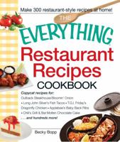 The Everything Restaurant Recipes Cookbook: Copycat recipes for Outback Steakhouse Bloomin' Onion, Long John Silver's Fish Tacos, TGI Friday's Dragonfly Chicken, Applebee's Baby Back Ribs, Chili's Gri 144051125X Book Cover