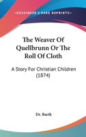 The Weaver Of Quellbrunn... 1276814232 Book Cover