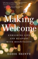 Making Welcome: Enriching Life and Business with Hospitality 1632994844 Book Cover