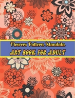 Flowers mandala pattern Art book for adult: Easy and Simple Large Prints for Adult Coloring Therapy. Flowers Mandalas, Amazing Patterns for Stress and Anxiety Relief B089M5Y8KQ Book Cover