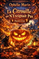 La Citrouille qui N’Éteignait Pas: Cosy Mystery - La flamme s’éteint, la vérité non. B0FTFWVGGV Book Cover