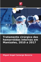 Tratamento cirúrgico das hemorróidas internas em Manizales, 2010 a 2017 6206324613 Book Cover