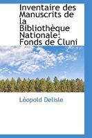 Inventaire Des Manuscrits de la Bibliothque Nationale: Fonds de Cluni 1103152548 Book Cover