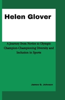 HELEN GLOVER: A Journey from Novice to Olympic Champion-Championing Diversity and Inclusion in Sports B0CW948CYB Book Cover